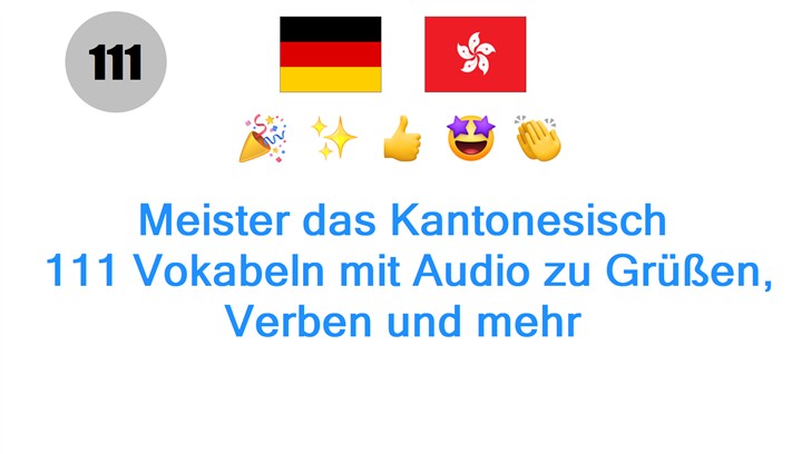 Meister das Kantonesisch: 111 Vokabeln mit Audio zu Grüßen, Verben und mehr